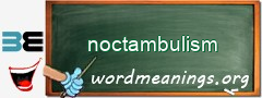 WordMeaning blackboard for noctambulism